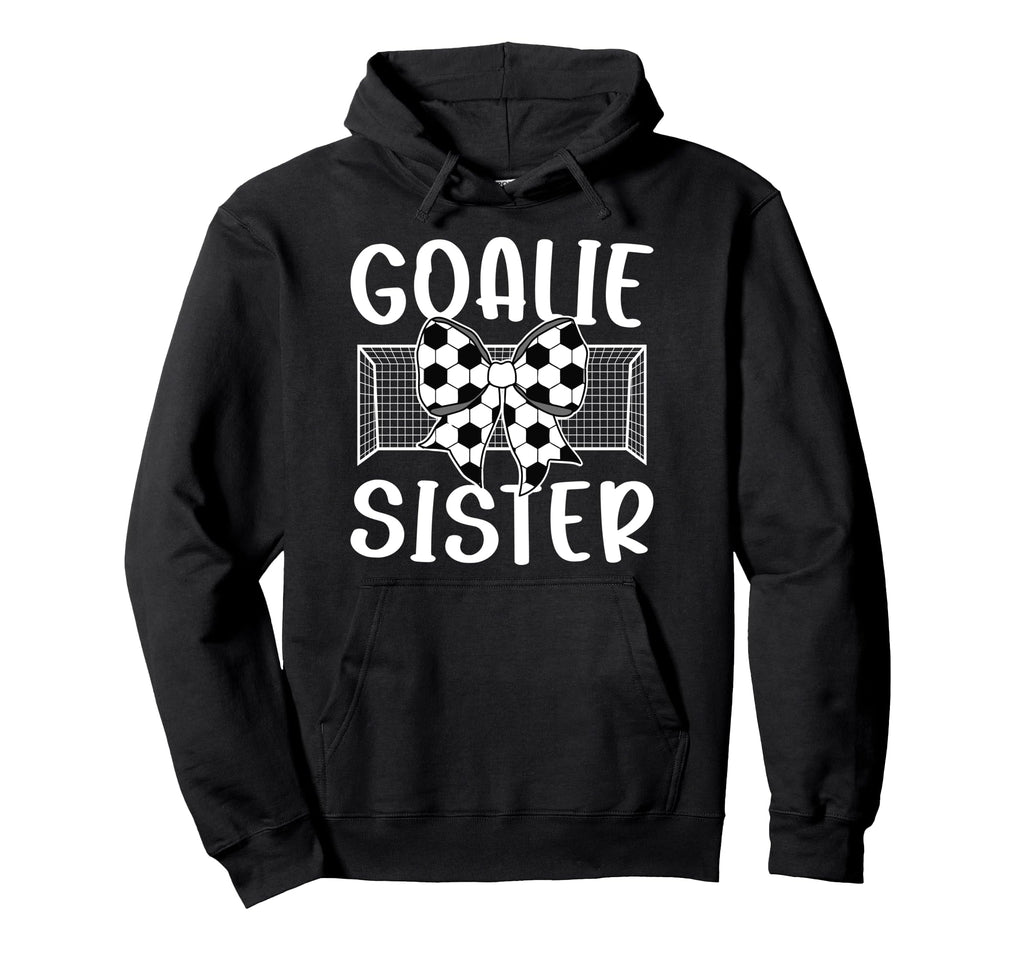 Soccer Goalie Sister Soccer Keeper Sis Hoodie - Graphic Print Unisex