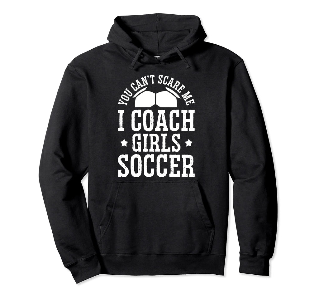 Mens Funny Soccer Coach You Dont Scare Me Hoodie - Minimalist Print Unisex