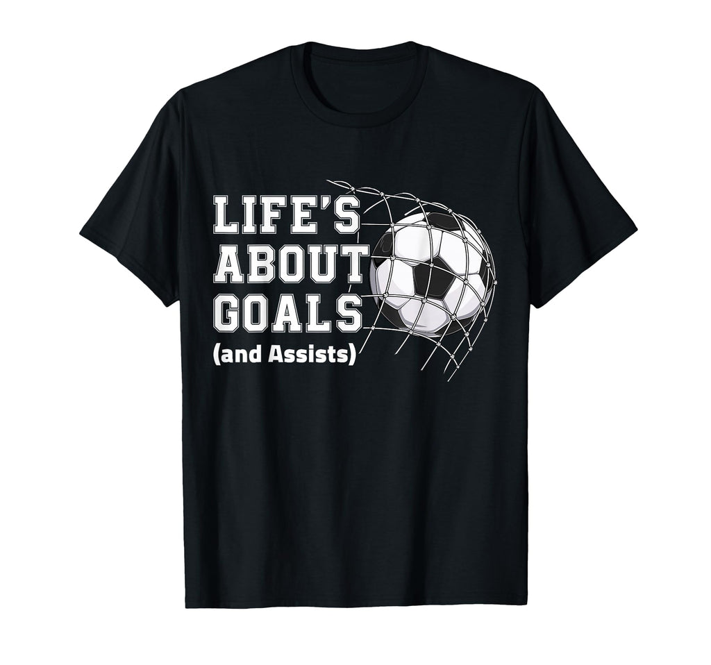 Lifes About Goals And Assists Soccer T-Shirt - Trendy Graphic Men Women