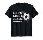 Lifes About Goals And Assists Soccer T-Shirt - Trendy Graphic Men Women