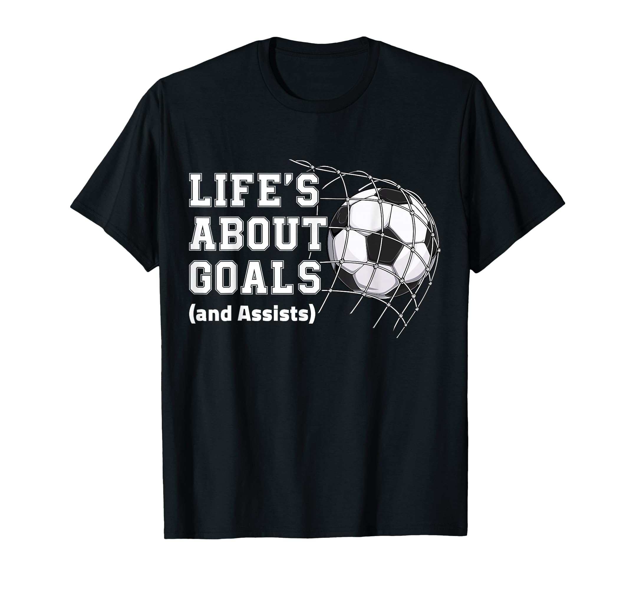 Lifes About Goals And Assists Soccer T-Shirt - Trendy Graphic Men Women