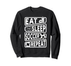 Eat Sleep Soccer Repeat Soccer Sweatshirt - Novelty Apparel for Adults
