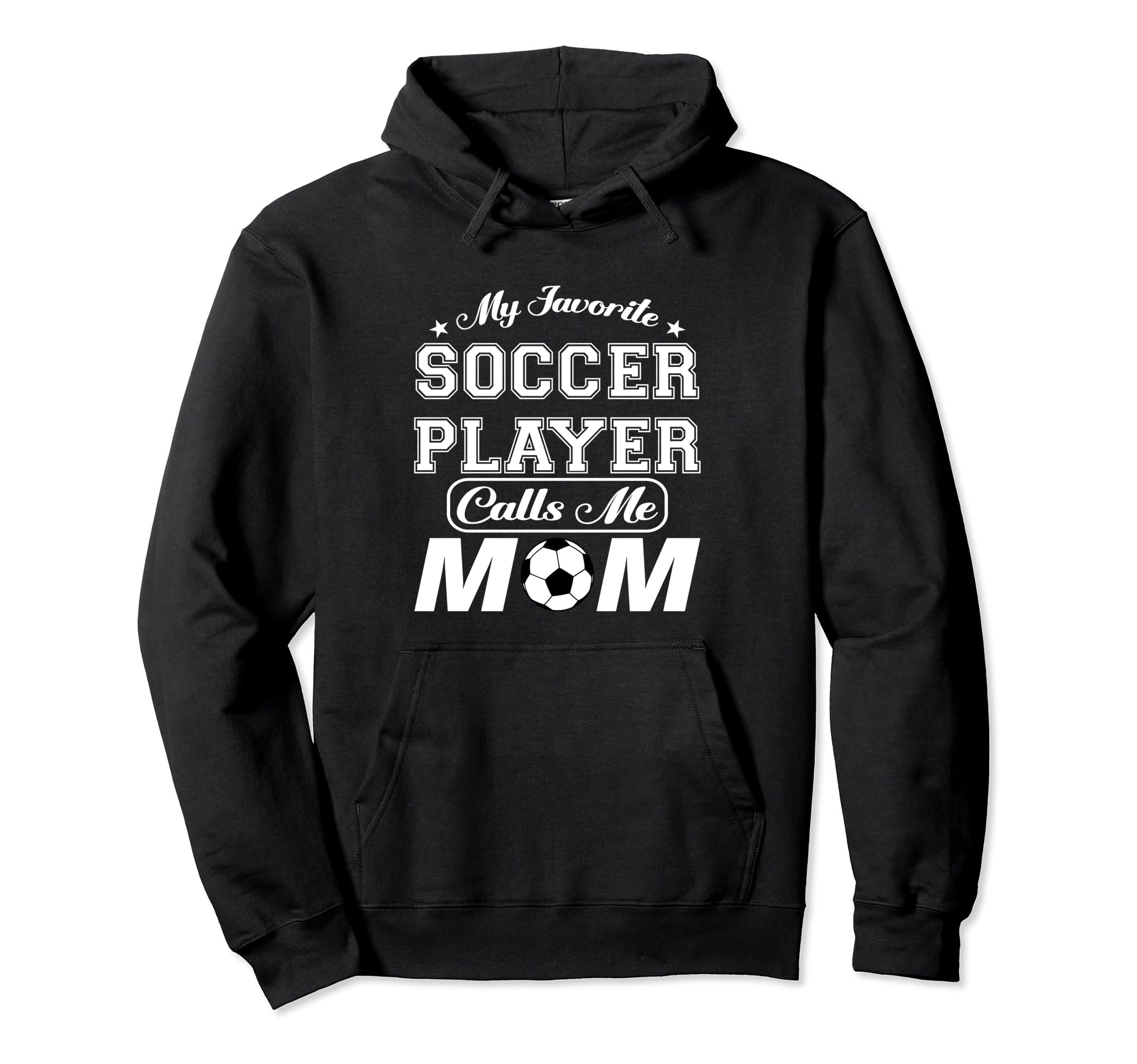 My Favorite Soccer Player Calls Me Mom Hoodie - Novelty Apparel Men Women
