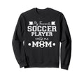 Soccer Player Calls Me Mom Sports Sweatshirt - Unique Graphic for Adults