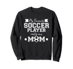 Soccer Player Calls Me Mom Sports Sweatshirt - Unique Graphic for Adults