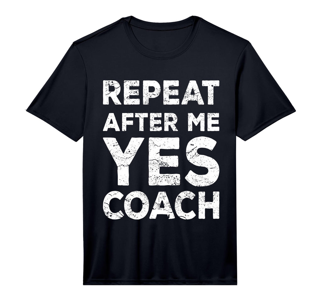 Mens Repeat After Me Yes Coach Coach T-Shirt - Fun Novelty Design Unisex