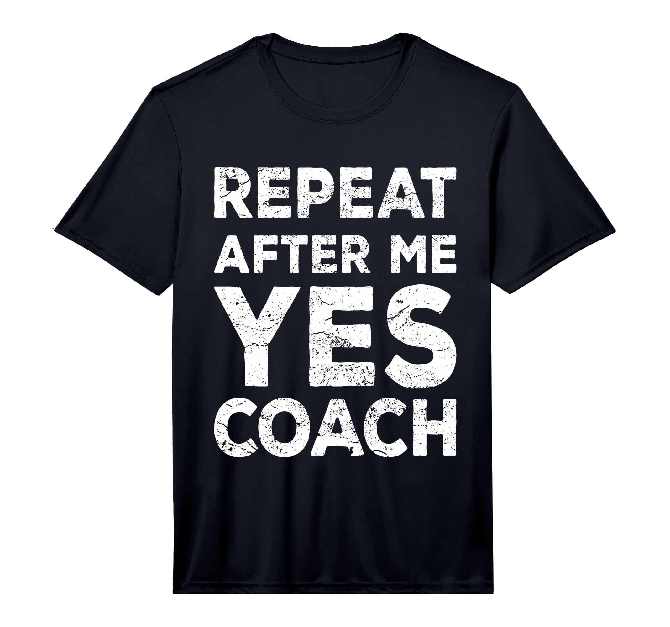 Mens Repeat After Me Yes Coach Coach T-Shirt - Fun Novelty Design Unisex