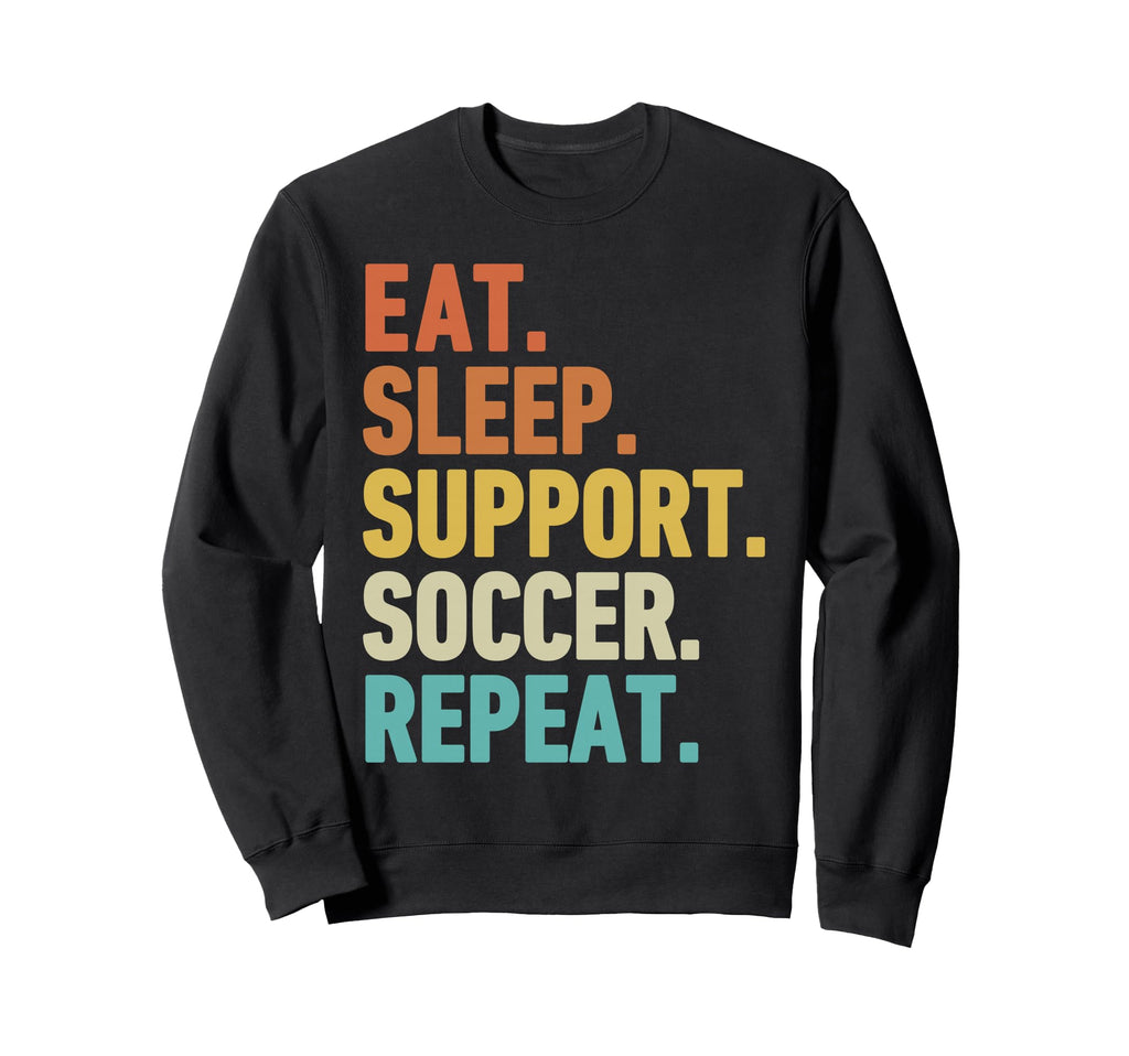 Eat Sleep Support Soccer Repeat Sweatshirt - Graphic Print Men Women