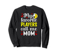 My Favorite Players Call Me Mom Softball Sweatshirt - Graphic Print Unisex