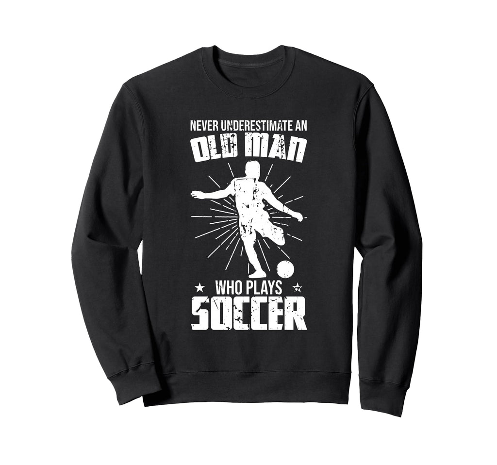 Never Underestimate Old Soccer Sweatshirt - Custom Art Print for Adults