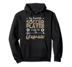 My Favorite Soccer Player Calls Me Gramaw Hoodie - Unique Graphic Unisex