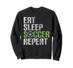 Eat Sleep Soccer Repeat Sport Sweatshirt - Streetwear Style Men Women