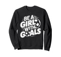Be Goals Soccer Player Soccer Sweatshirt - Aesthetic Graphic Men Women