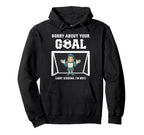 Sorry About Your Goal Funny Soccer Hoodie - Minimalist Print Unisex