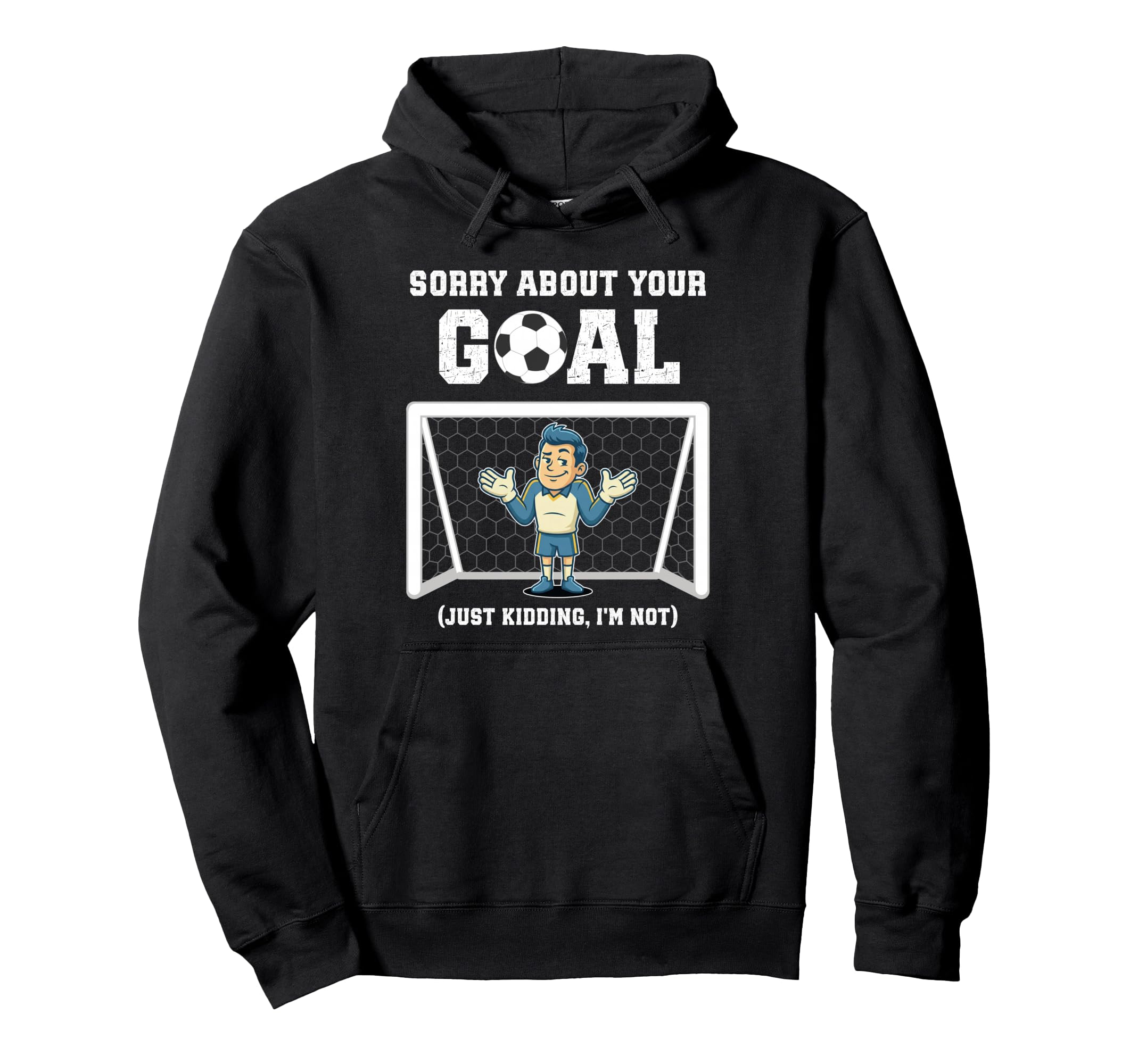 Sorry About Your Goal Funny Soccer Hoodie - Minimalist Print Unisex