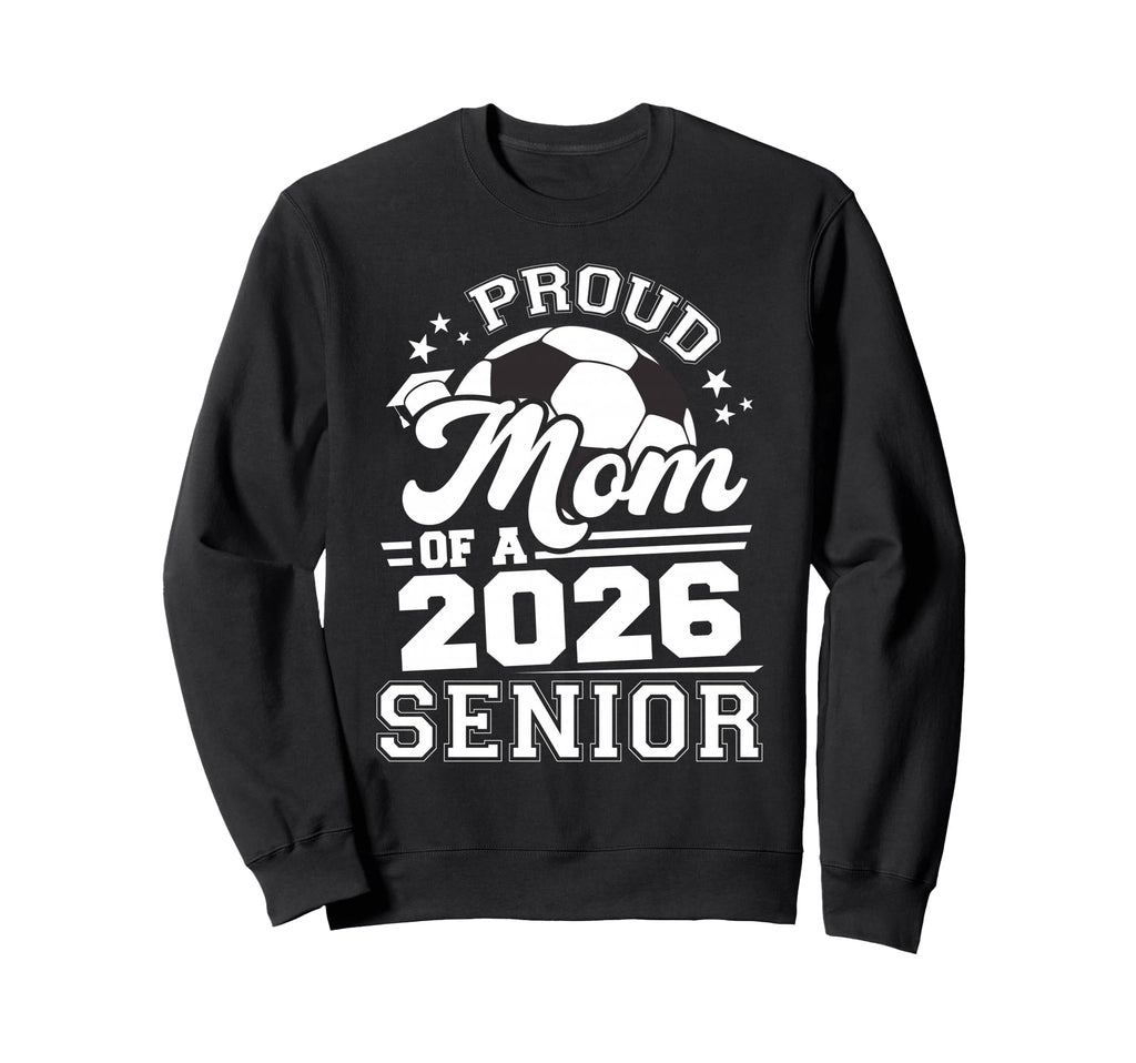 Proud Mom 2026 Senior Soccer Sweatshirt - Trendy Graphic Men Women