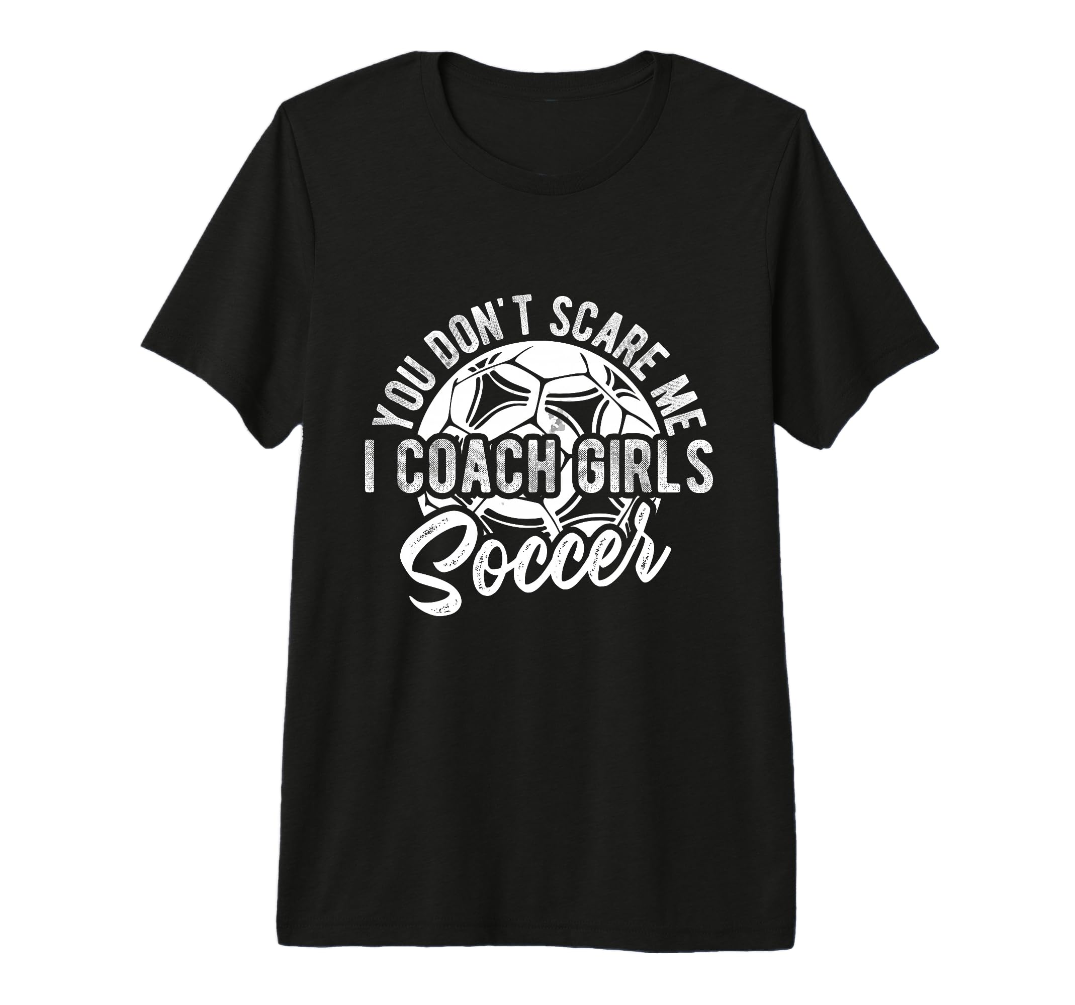 You Dont Scare Me I Coach Soccer Coach T-Shirt - Trendy Graphic Unisex