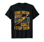 Team Soccer Player Some Dream About T-Shirt - Streetwear Style Unisex