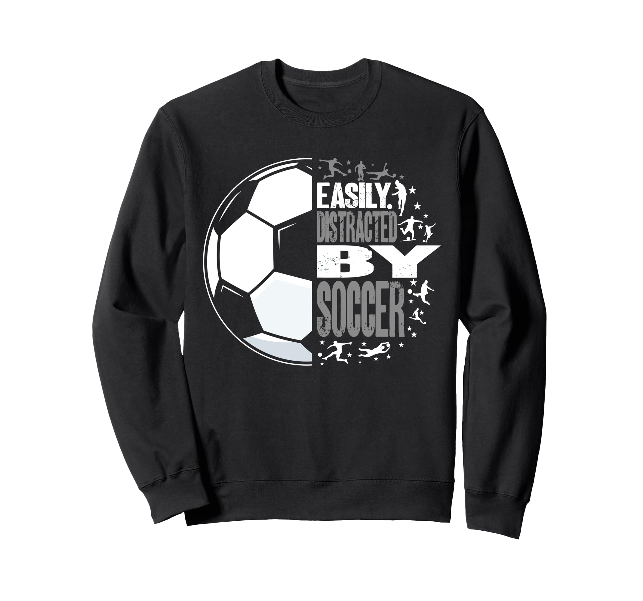 Easily Distracted Soccer Funny Sweatshirt - Custom Art Print for Adults