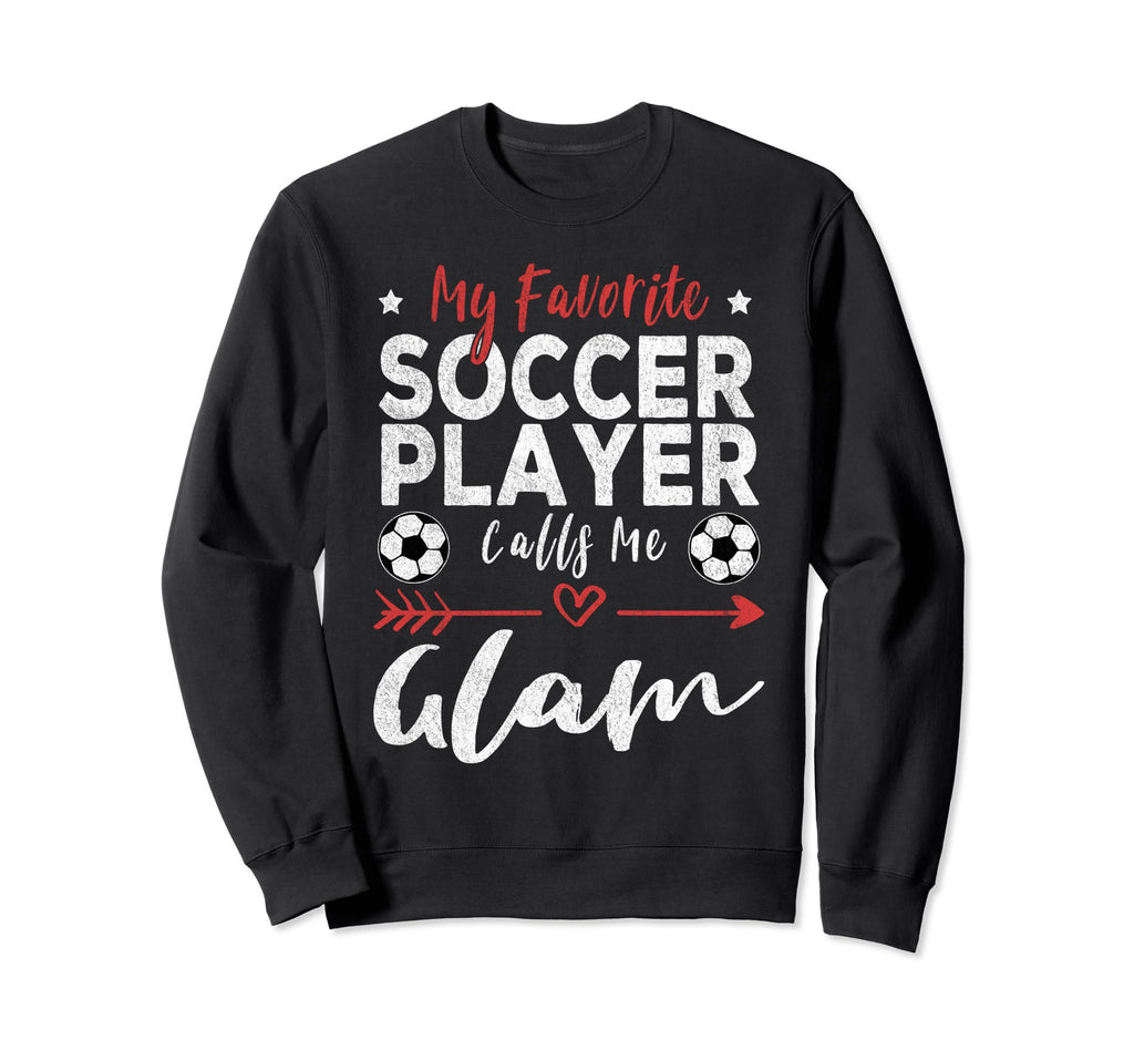 My Favorite Soccer Player Calls Sweatshirt - Fun Novelty Design Men Women