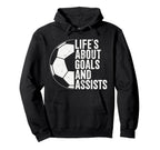 Lifes About Goals And Assists Soccer Hoodie - Custom Art Print for Adults