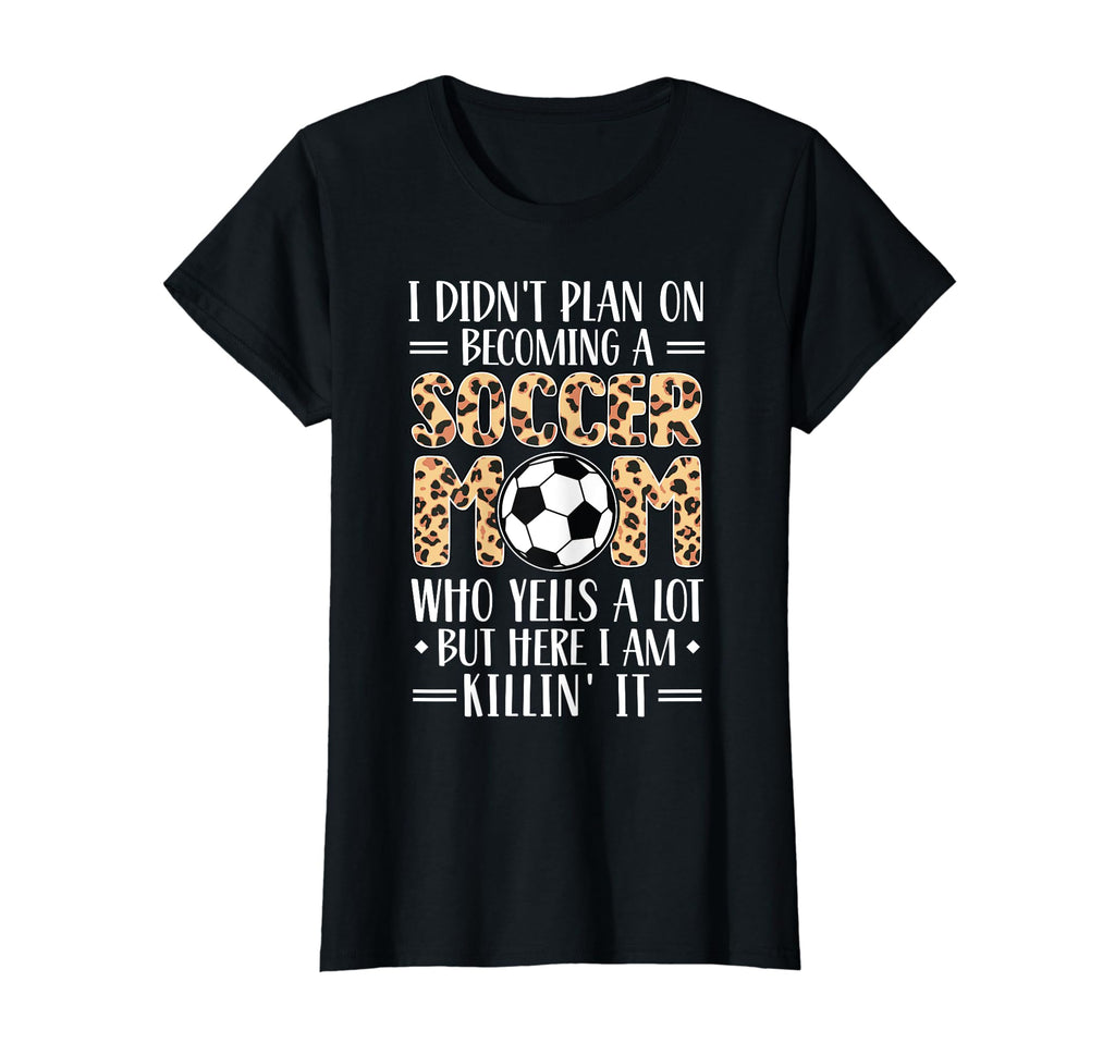 I Didnt Plan Becoming Soccer Mom Play T-Shirt - Unique Graphic Men Women