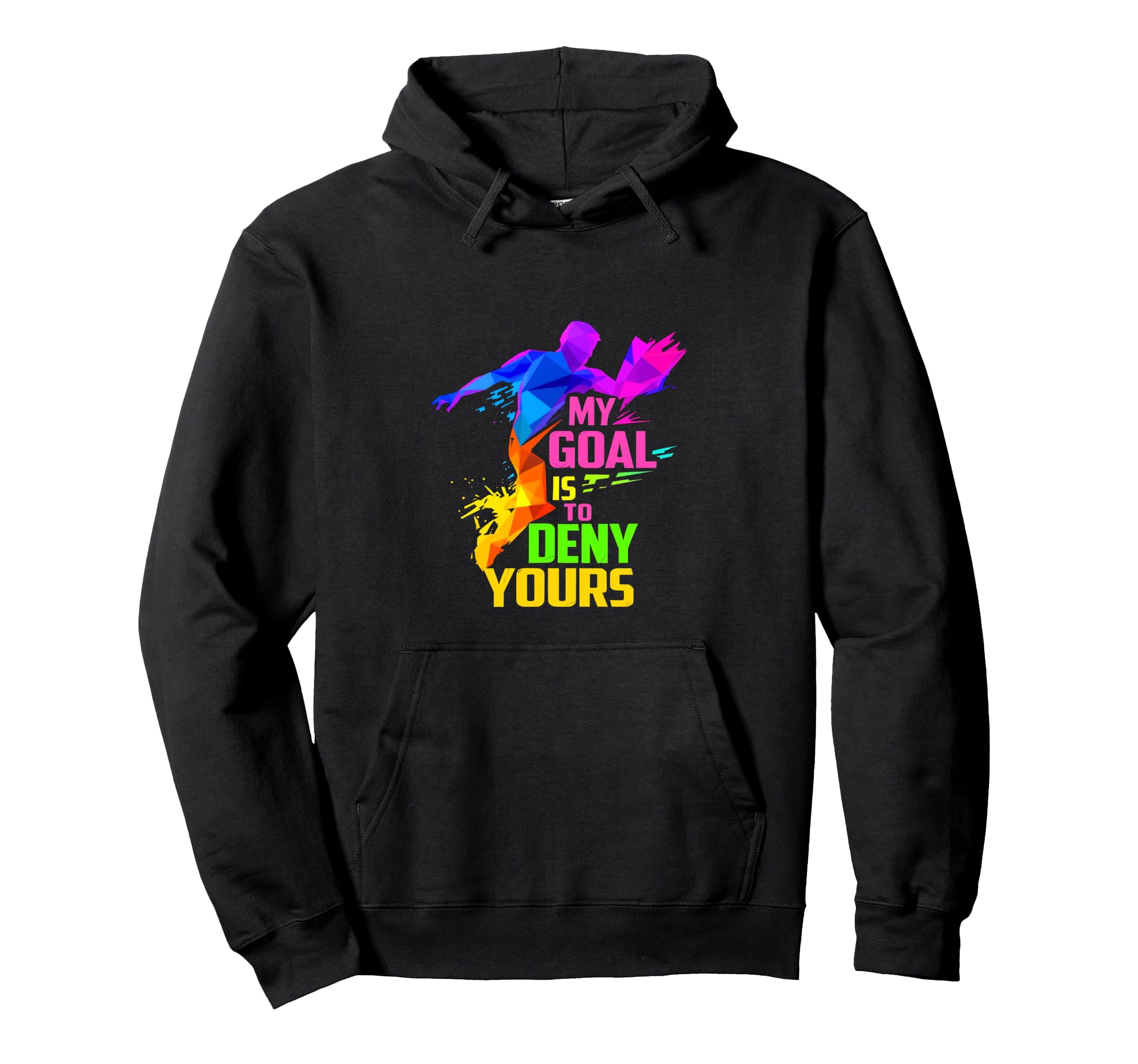 My Goal Is To Deny Yours Goalkeeper Hoodie - Trendy Graphic Men Women