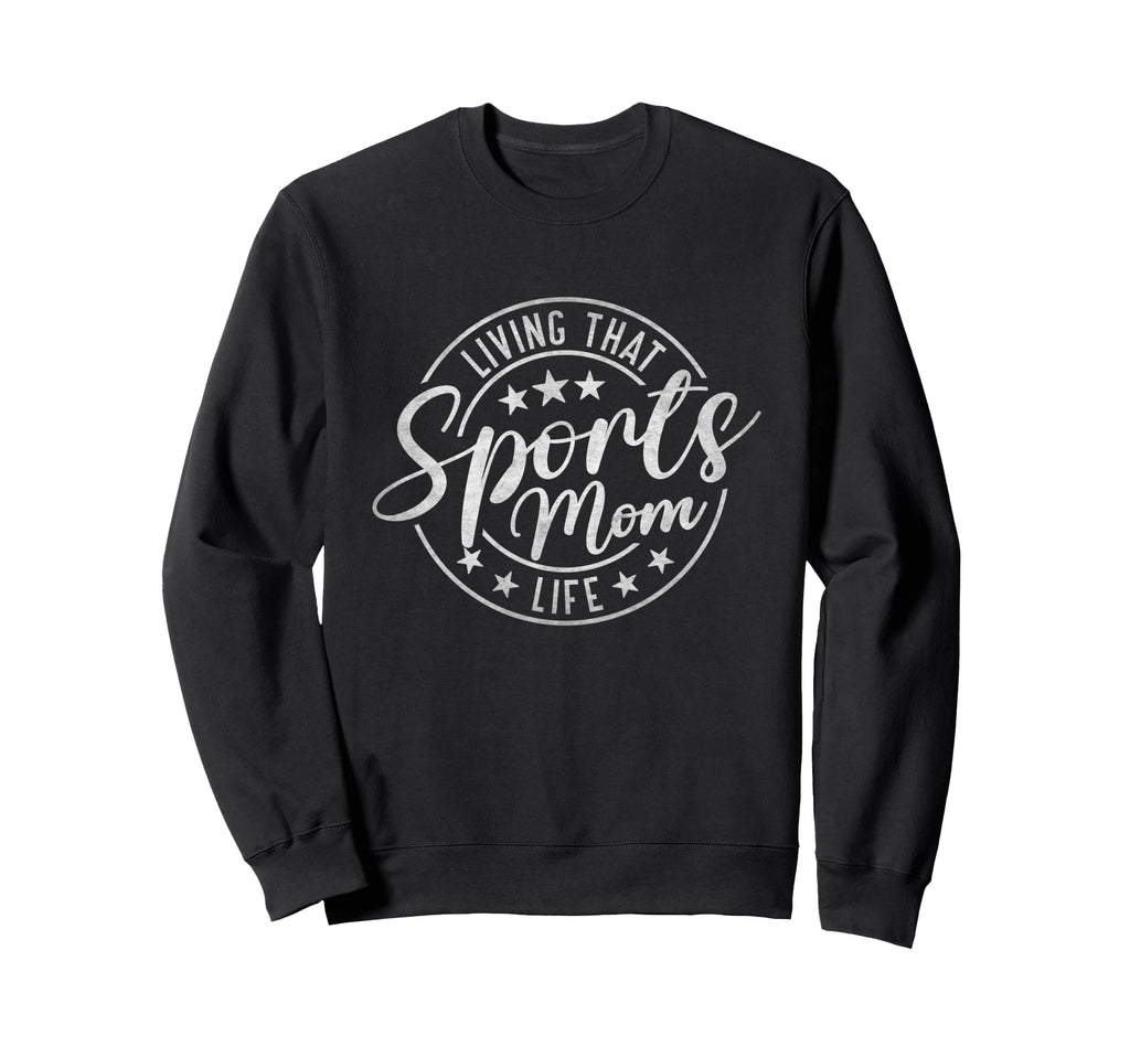Living That Sports Mom Life Mothers Sweatshirt - Trendy Graphic Men Women