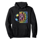Never Underestimate Who Plays Soccer Hoodie - Minimalist Print Men Women
