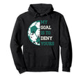 My Goal Is To Deny Yours Soccer Hoodie - Novelty Apparel for Adults