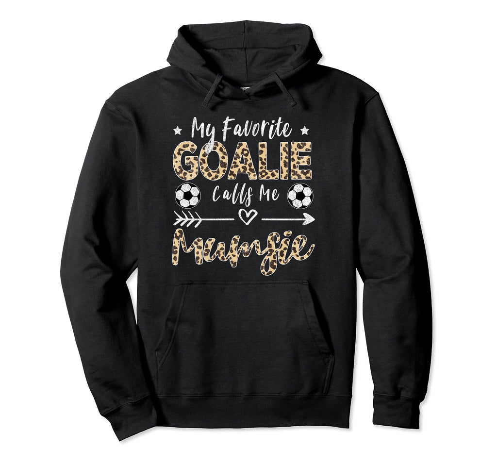 My Favorite Goalie Calls Me Mumsie Hoodie - Fun Novelty Design Men Women