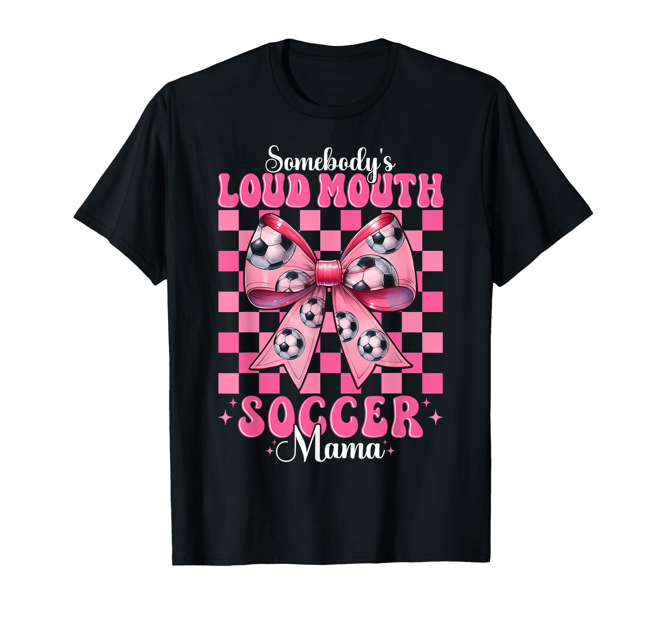 Somebodys Loud Mouth Soccer Mama Mom T-Shirt - Casual Everyday Wear Unisex
