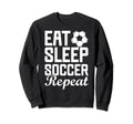 Eat Sleep Soccer Repeat Fantasy Sweatshirt - Fun Novelty Design Unisex