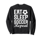 Eat Sleep Soccer Repeat Fantasy Sweatshirt - Fun Novelty Design Unisex