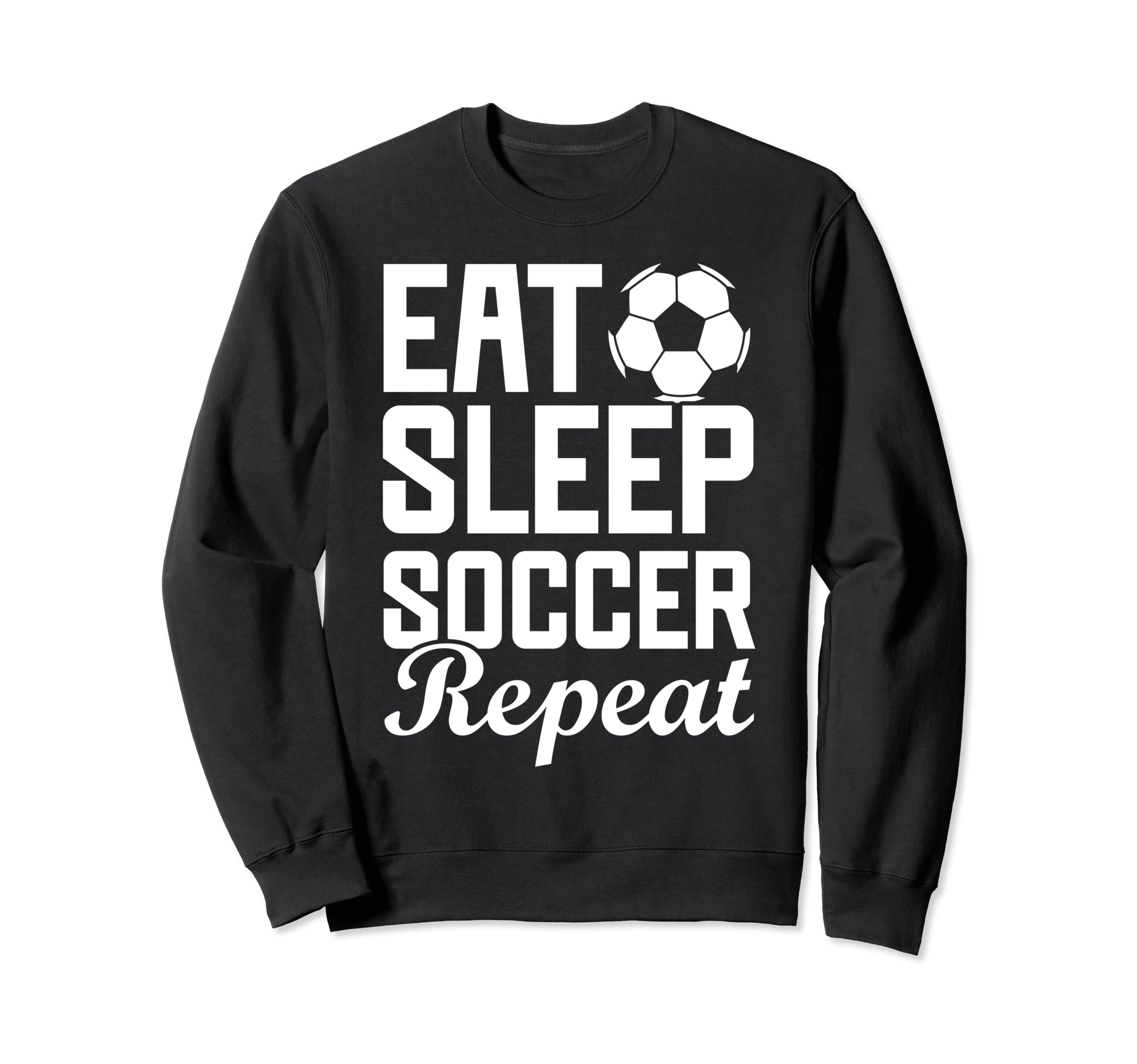 Eat Sleep Soccer Repeat Fantasy Sweatshirt - Fun Novelty Design Unisex