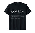 Goalie Definition Funny Gift T-Shirt - Novelty Apparel for Adults