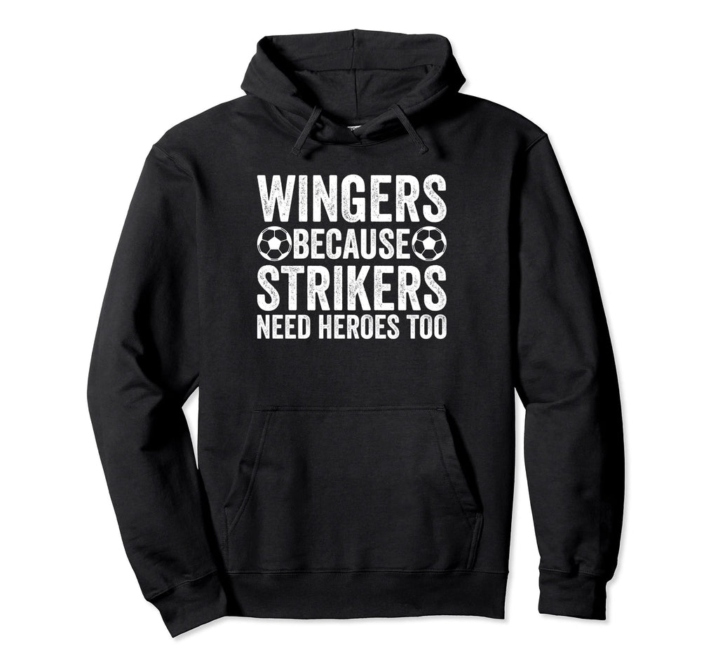 Wingers Because Strikers Need Hoodie - Casual Everyday Wear for Adults