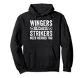 Wingers Because Strikers Need Hoodie - Casual Everyday Wear for Adults