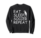 Eat Sleep Soccer Repeat Soccer Sweatshirt - Custom Art Print Men Women