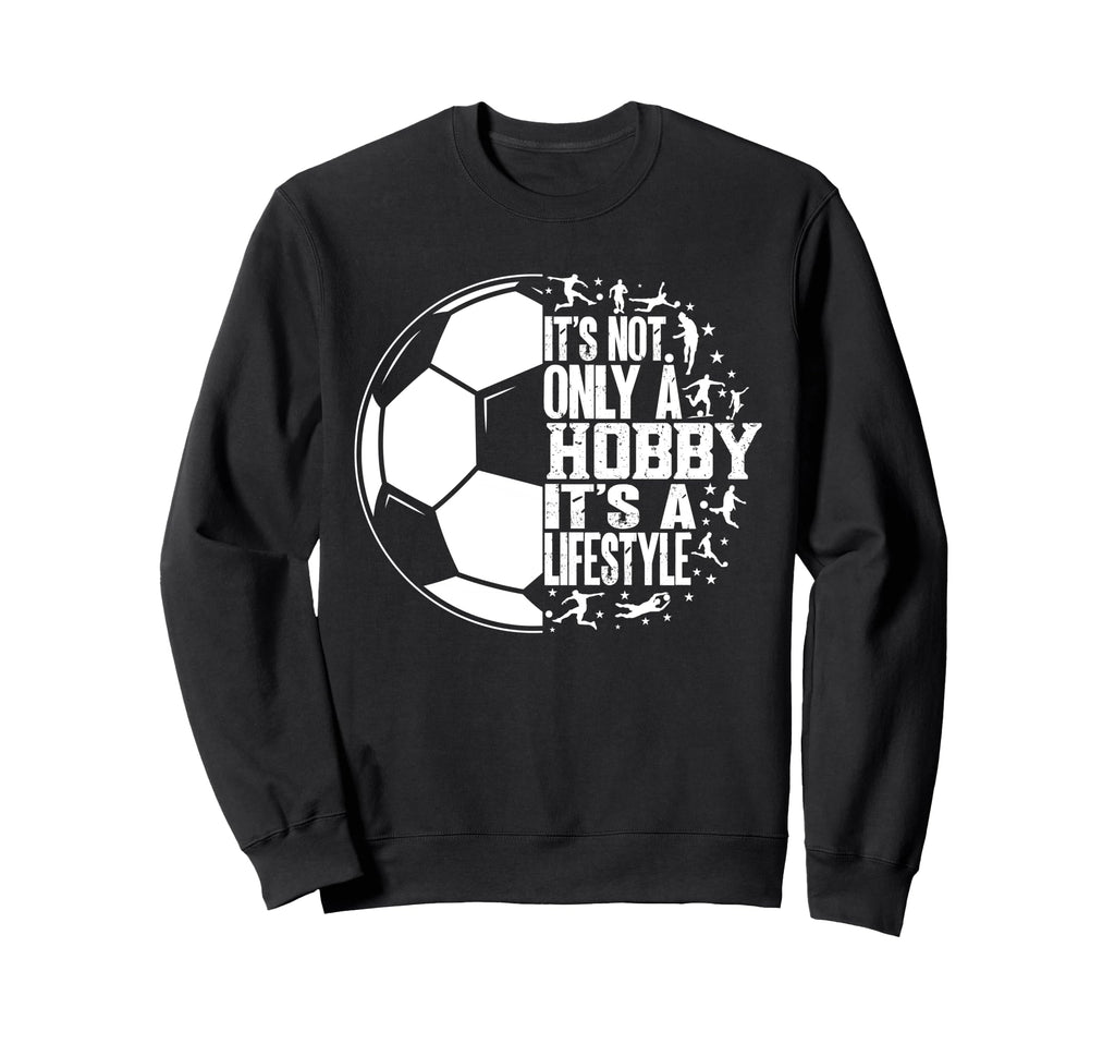 Funny Its Not Only Hobby Its Lifestyle Sweatshirt - Graphic Print Unisex