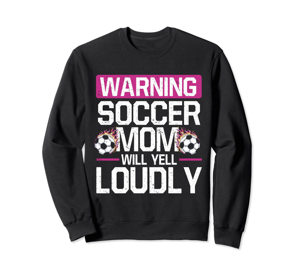Warning This Soccer Mom Will Yell Sweatshirt - Novelty Apparel for Adults