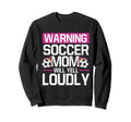 Warning This Soccer Mom Will Yell Sweatshirt - Novelty Apparel for Adults