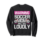 Warning This Soccer Mom Will Yell Sweatshirt - Novelty Apparel for Adults