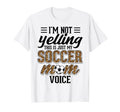 Im Not Yelling This Is My Soccer Mom T-Shirt - Novelty Apparel Unisex