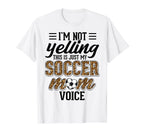 Im Not Yelling This Is My Soccer Mom T-Shirt - Novelty Apparel Unisex