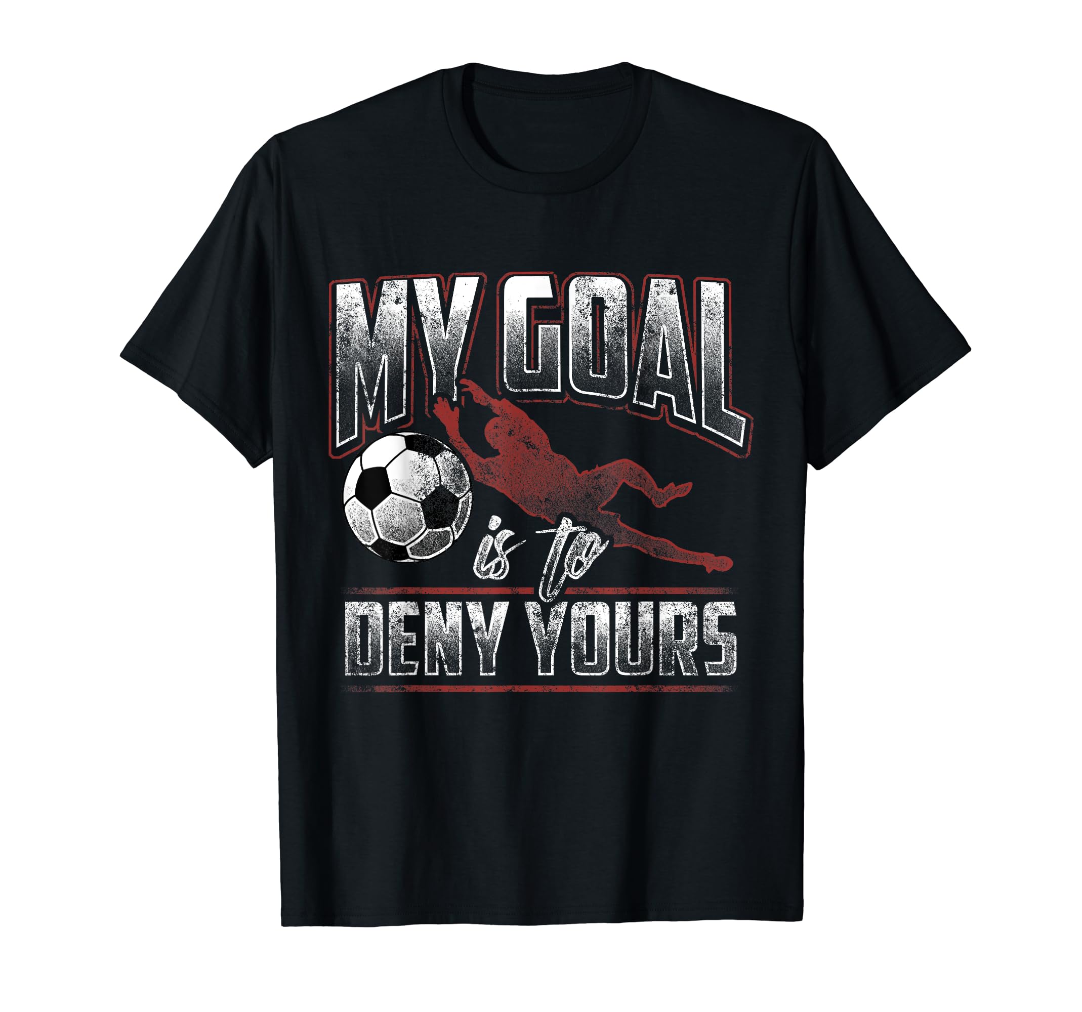 My Goal Is To Deny Yours T-Shirt - Casual Everyday Wear Men Women