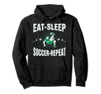 Eat Sleep Soccer Repeat Funny Soccer Hoodie - Casual Everyday Wear Unisex