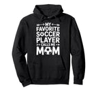 Soccer Player Calls Me Mom Soccer Hoodie - Unique Graphic Unisex