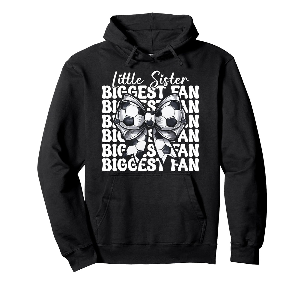 Soccer Sister Soccer Little Sister Hoodie - Fun Novelty Design Unisex