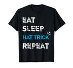 Eat Sleep Hat Trick Repeat Collection T-Shirt - Novelty Apparel Unisex